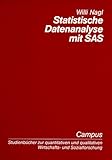 Statistische Datenanalyse mit SAS (Studienbücher zur quantitativen und qualitativen Wirtschafts- und Sozialforschun) - Willi Nagl