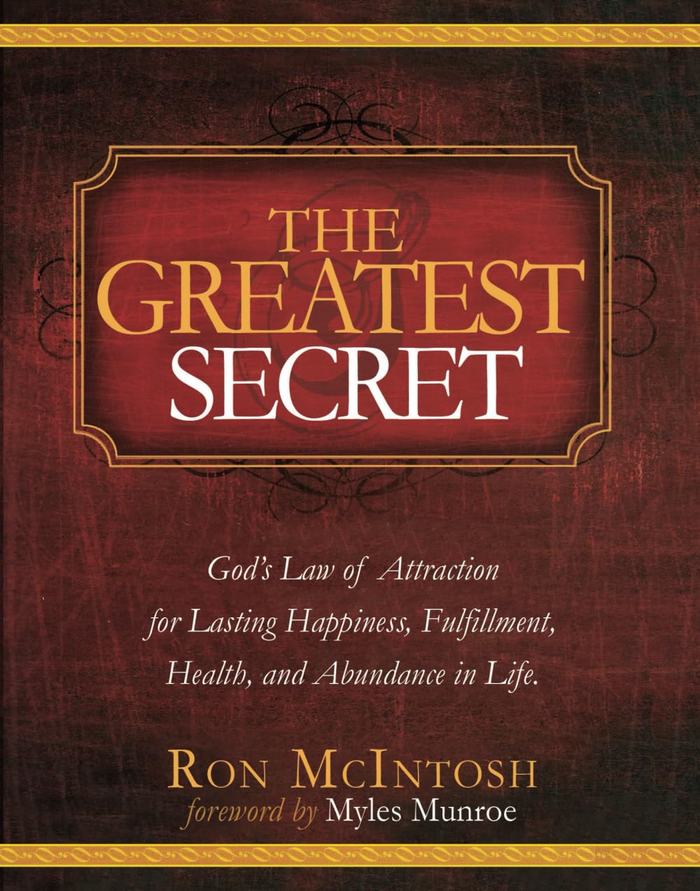 The Greatest Secret: God's Law of Attraction for Lasting Happiness, Fulfillment, Health, and Abundance in Life