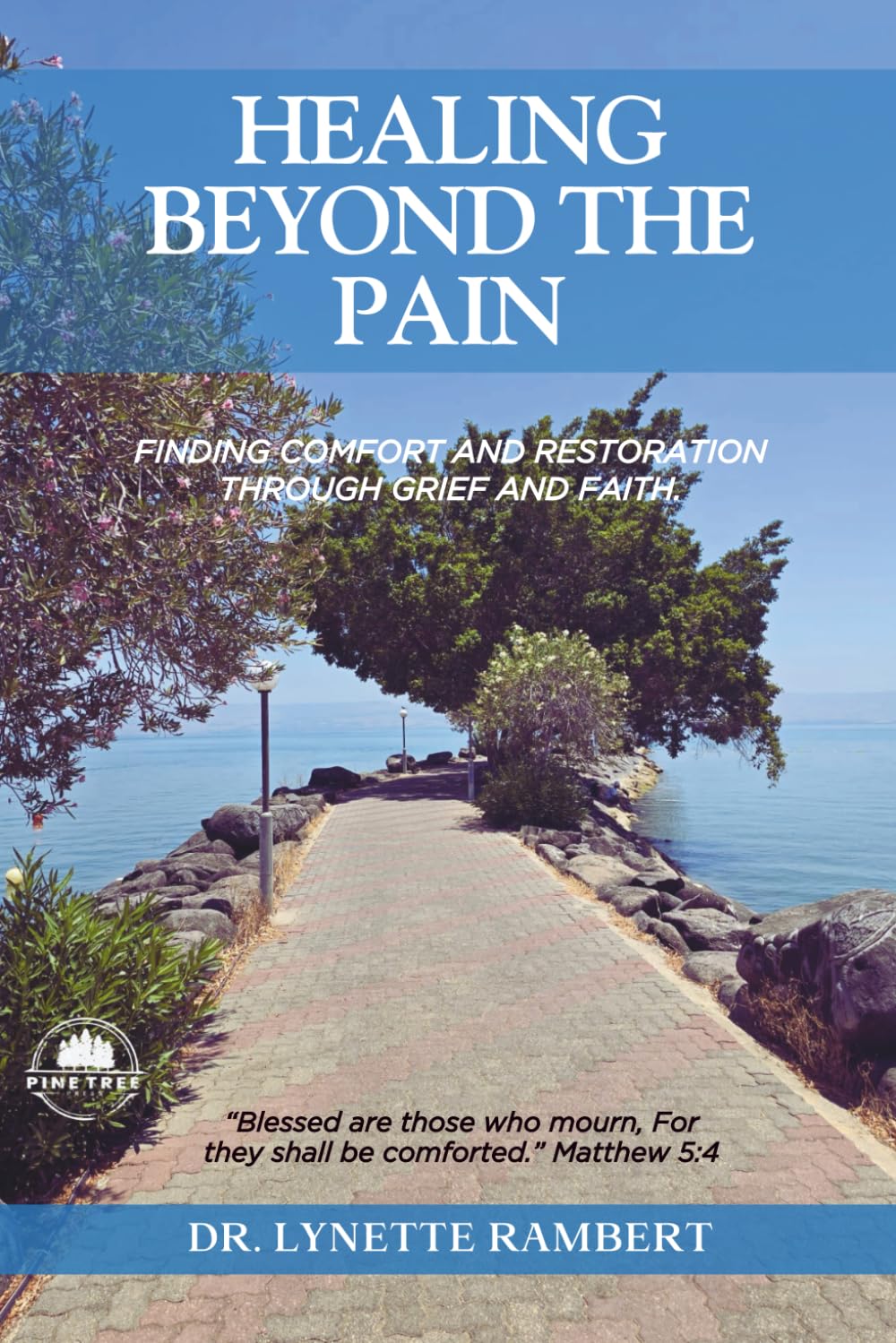 Healing Beyond The Pain: Finding Comfort And Restoration Through Grief And Faith.