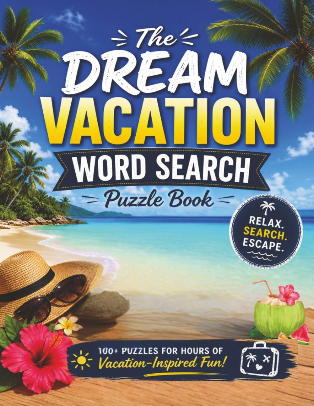 Dream Vacation Word Search: 100 Relaxing Puzzles for Adults Tropical Escape, Travel & Leisure Fun