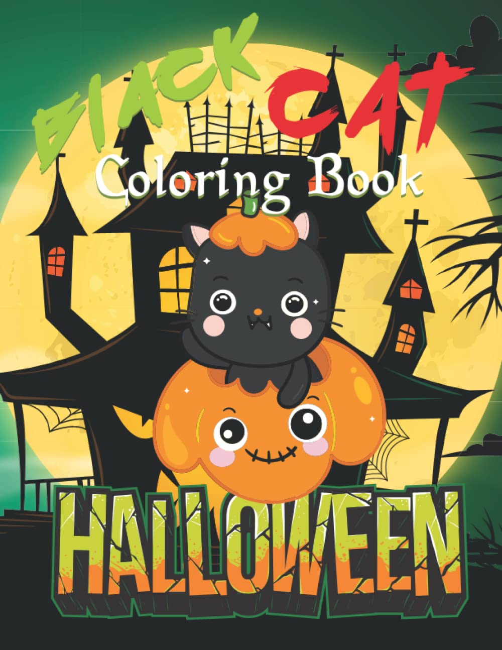 Black Cat Coloring Book For Halloween: A Halloween Cats Coloring & Activity Book | Cute Cats ,Ghosts, Pumpkins and Witches Happy Halloween Coloring Pages | Halloween Cat Gifts For Kids, Boys & Girls