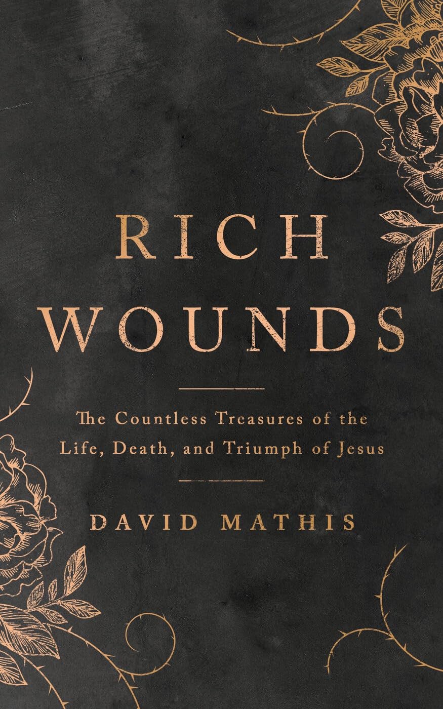 Rich Wounds: The Countless Treasures of the Life, Death, and Tri