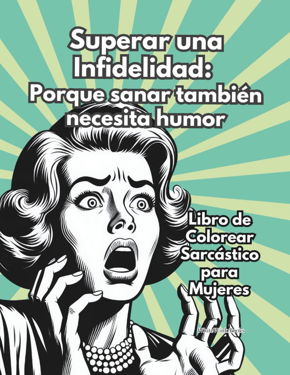 Superar una Infidelidad: Porque sanar también necesita humor: Libro de Colorear Sarcástico para Mujeres