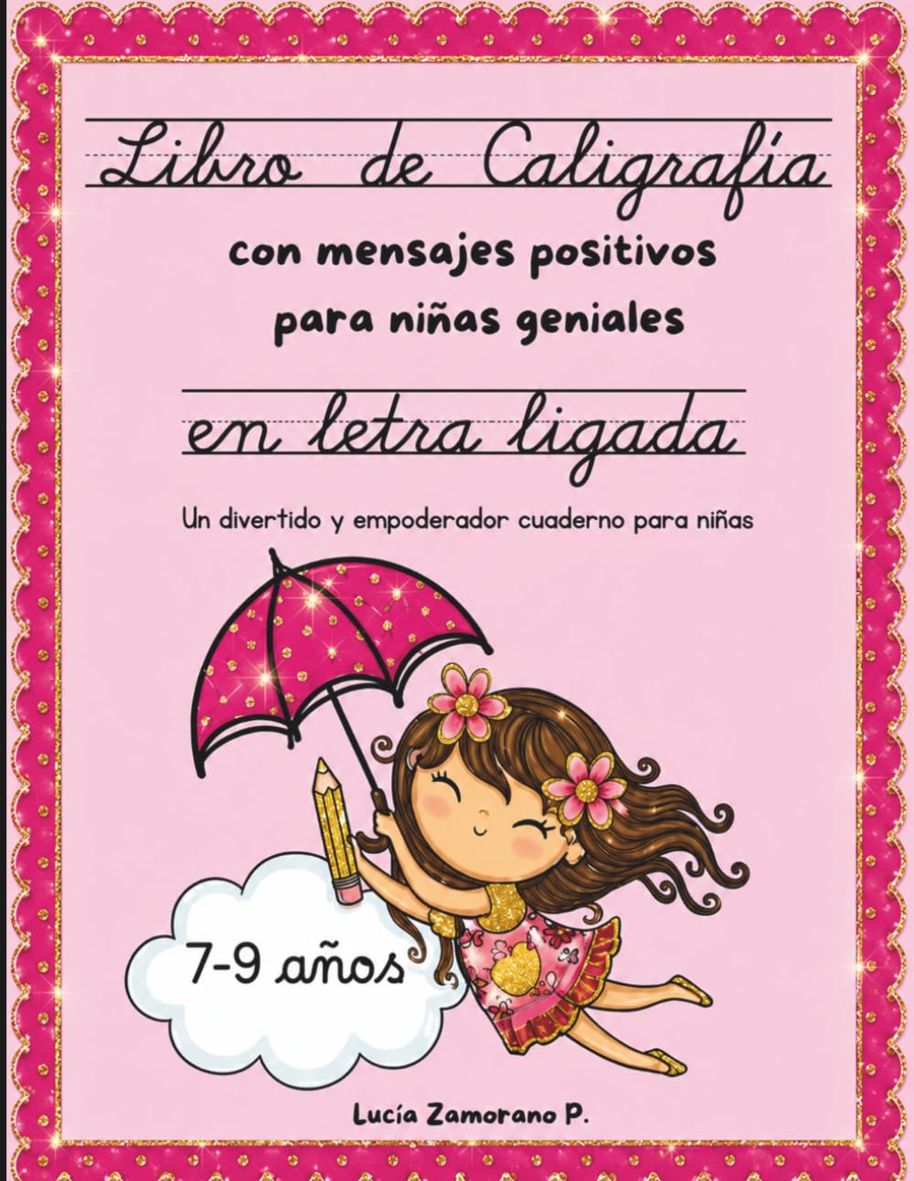 Libro de caligrafía en letra ligada con mensajes positivos para niñas geniales: Un divertido y empoderador cuaderno para niñas de 7-9 años