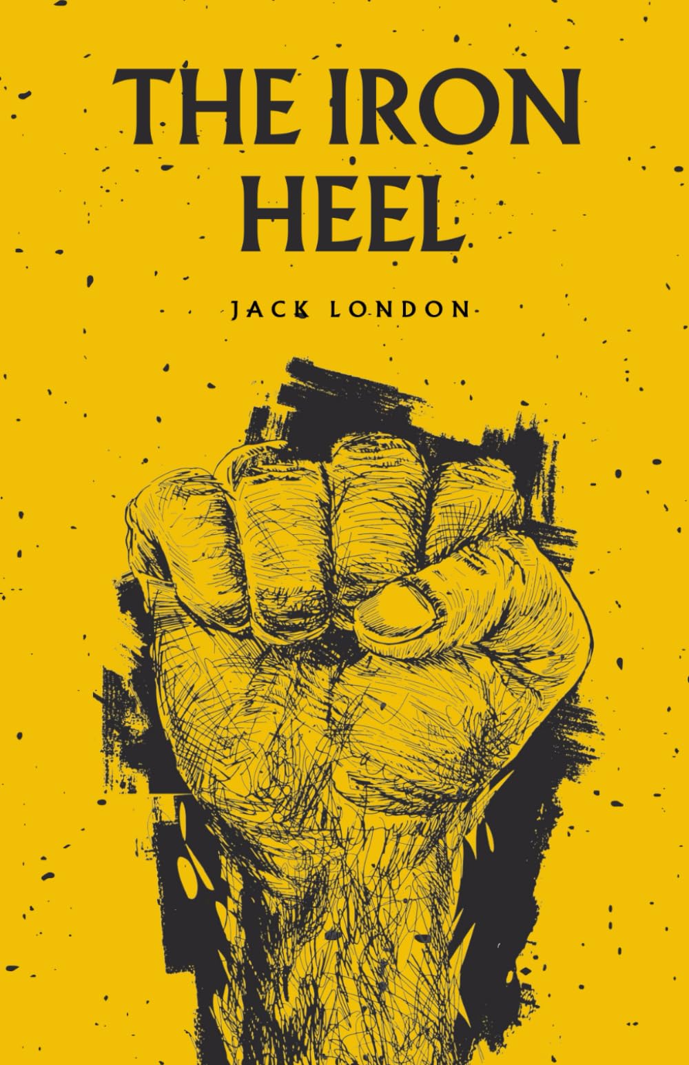 The Iron Heel: The 1908 Dystopian Political Classic