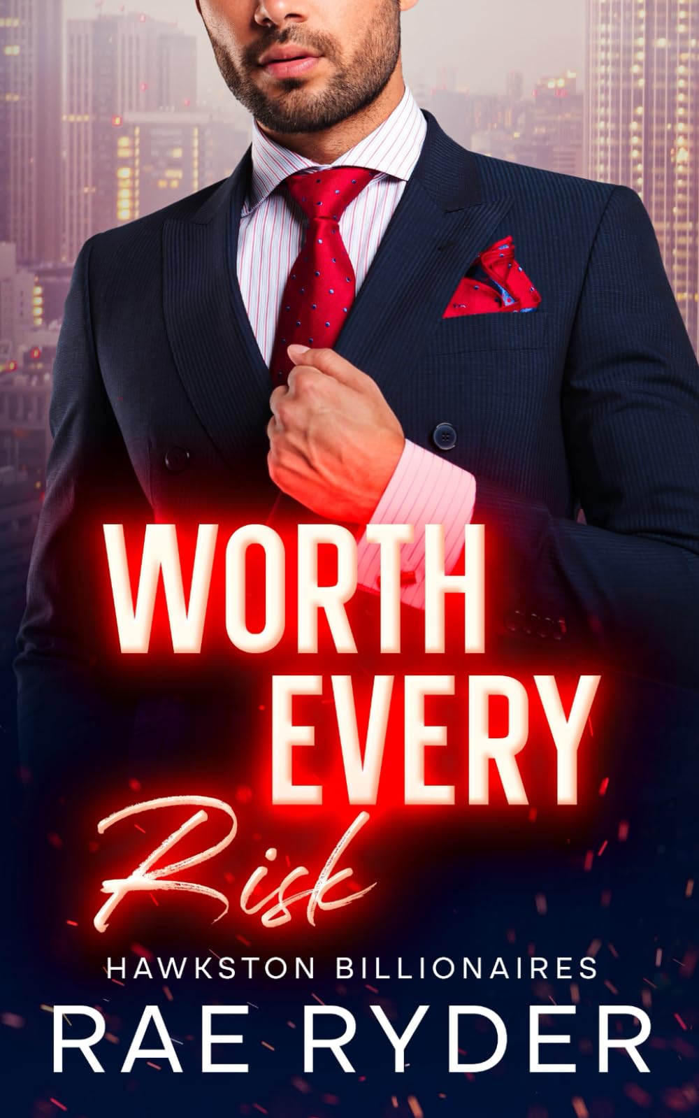 Worth Every Risk: A Billionaire Single Dad Romance (Hawkston Billionaires Book 3)