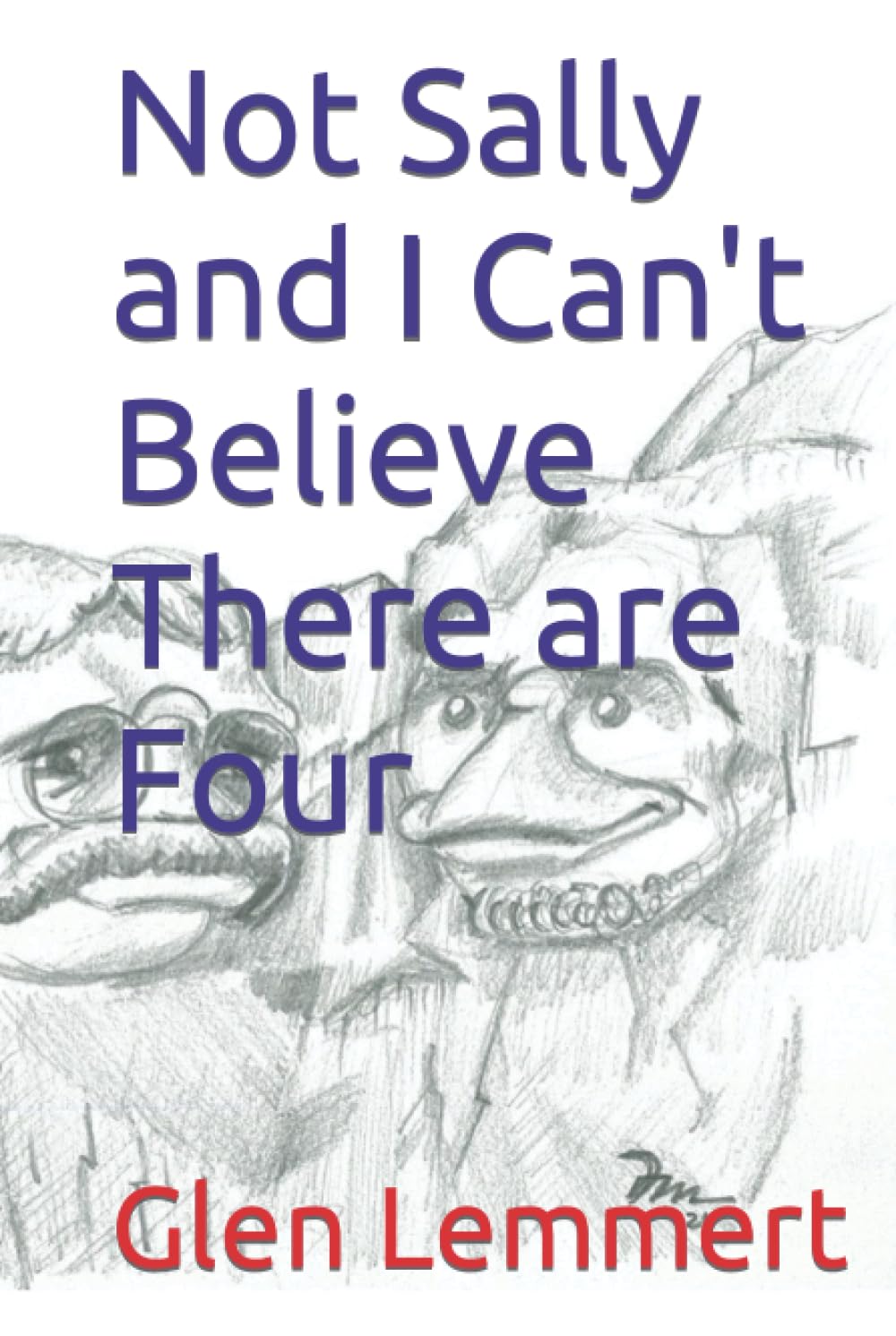Not Sally and I Can't Believe There are Four (The Adventures of Not Sally)