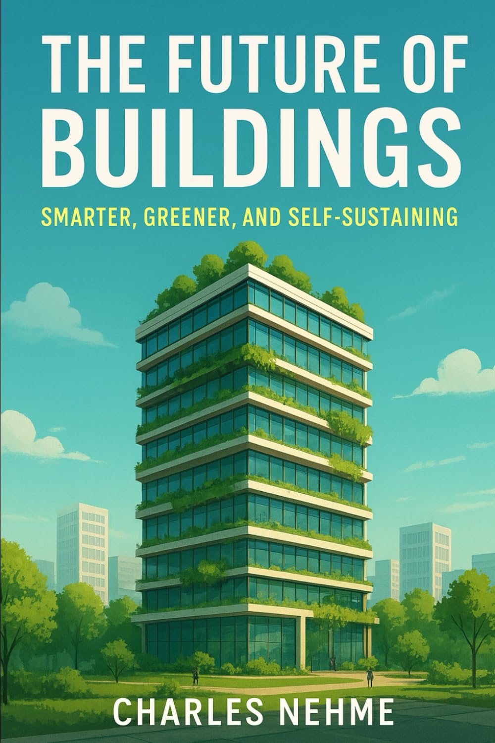 The Future of Buildings: Smarter, Greener, and Self-Sustaining