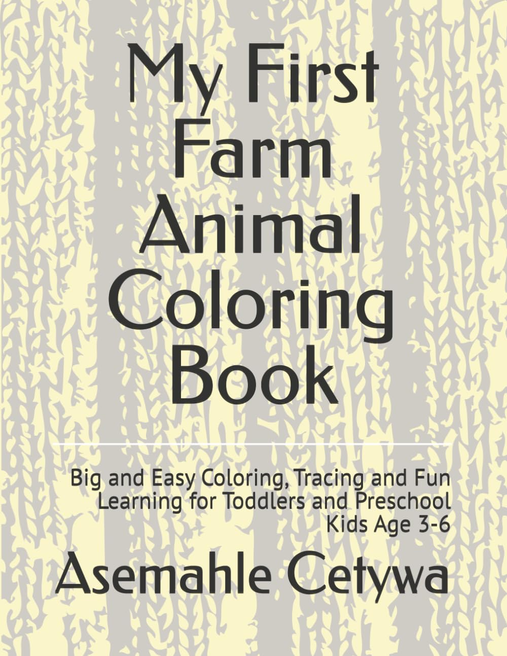 My First Farm Animal Coloring Book: Big and Easy Coloring, Tracing and Fun Learning for Toddlers and Preschool Kids Age 3-6