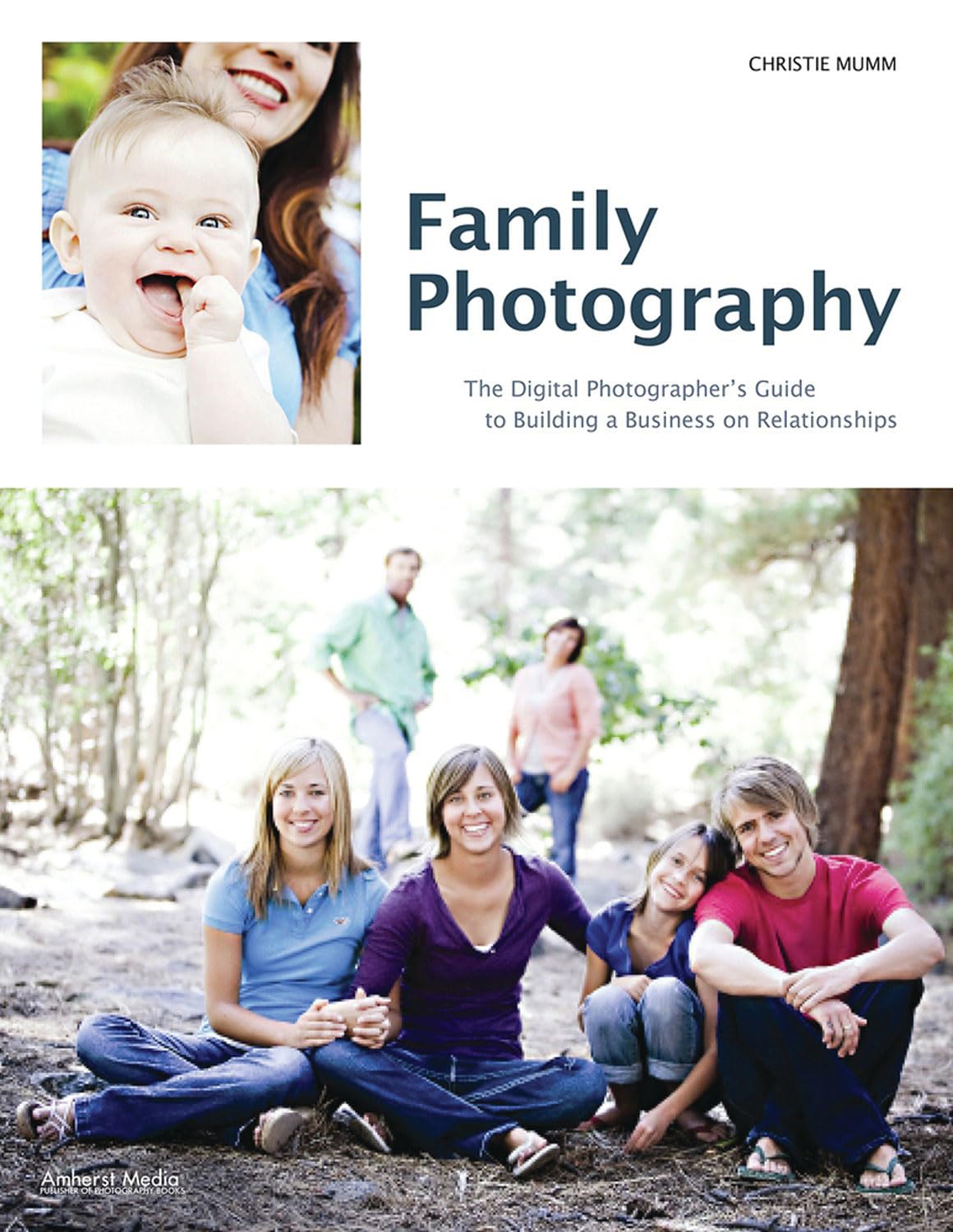 Buy Family Photography: The Digital Photographer's Guide to Building a Business on Relationships — BookShops.in