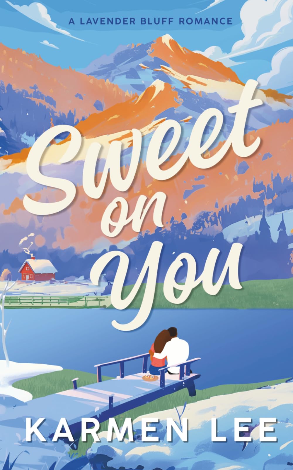 Sweet On You: A Grumpy/Sunshine, Small Town Romance (Lavender Bluff)