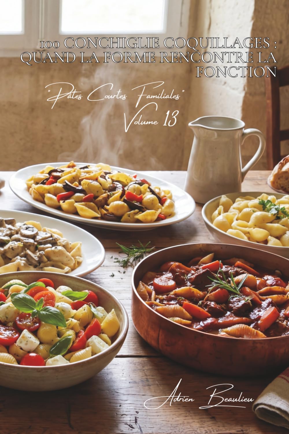100 conchiglie coquillages : quand la forme rencontre la fonction: Farcies, en salade, en sauce... les coquillages qui régalent (Sous-série "Pâtes ... - Série "Les pâtes à la française" (30))