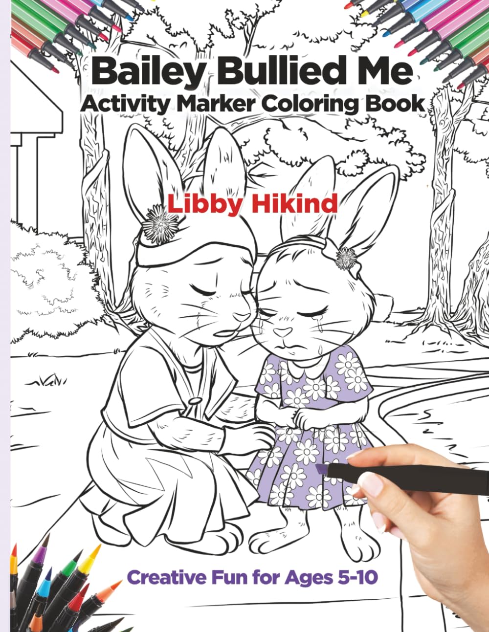 Bailey Bullied Me Activity Marker Coloring Book: Creative Fun for Ages 5-10 (Bailey Bullied Me Series)