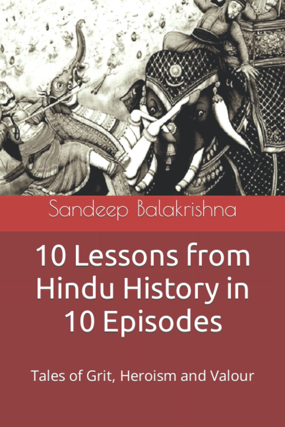 10 Lessons from Hindu History in 10 Episodes: Tales of Grit, Heroism and Valour