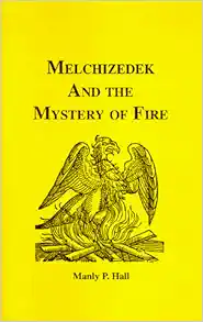 Melchizedek and the Mystery of Fire (Adept Series) book cover