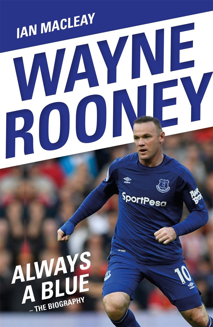Wayne Rooney : Always a Blue by Ian Macleay (2019, Trade Paperback)
