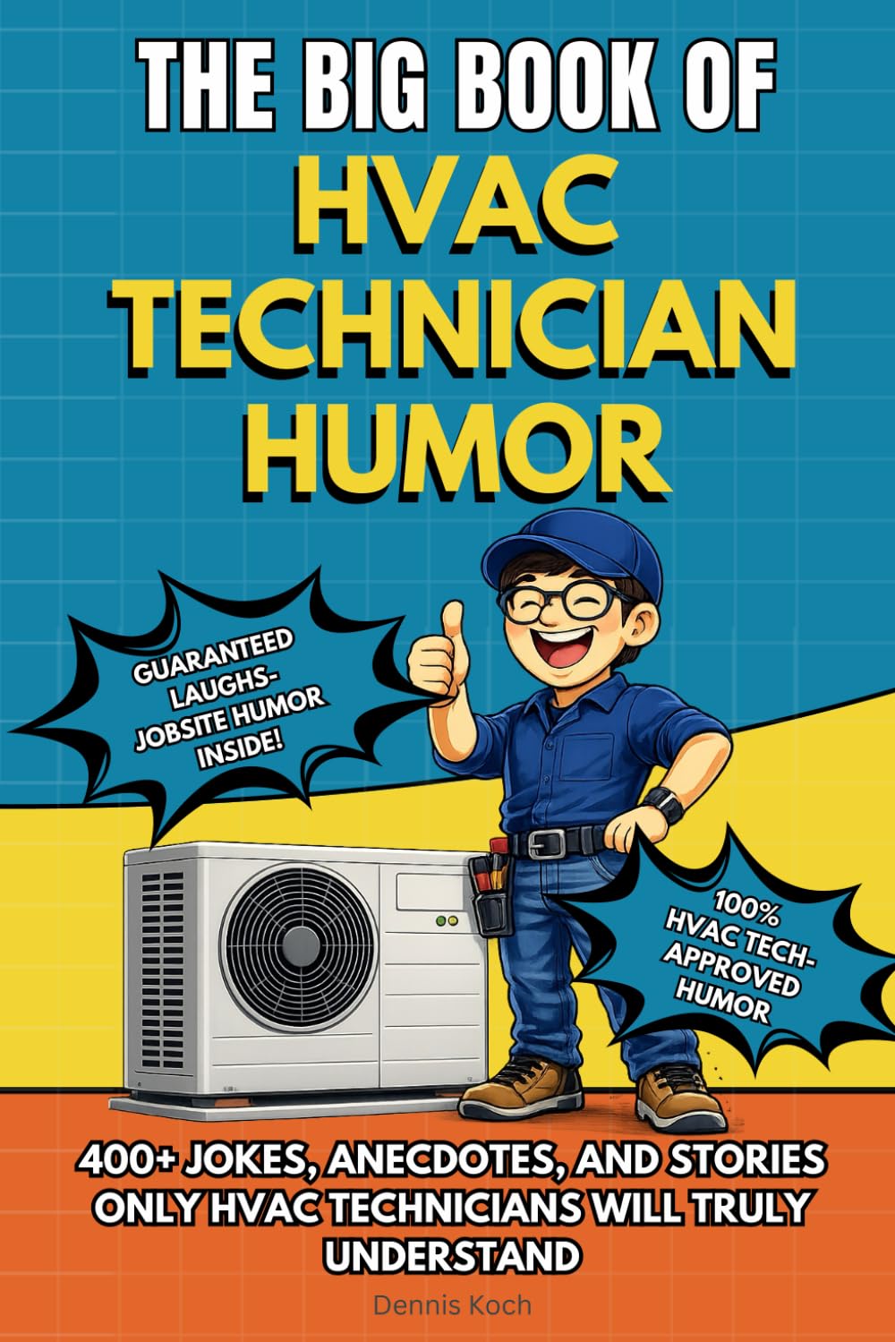 THE BIG BOOK OF HVAC TECHNICIAN HUMOR: A Funny HVAC Technician Joke Book Packed with Insider Humor, Real-Life Anecdotes and Relatable Stories. The ... Techs (The Big Book of Technical Jokes)