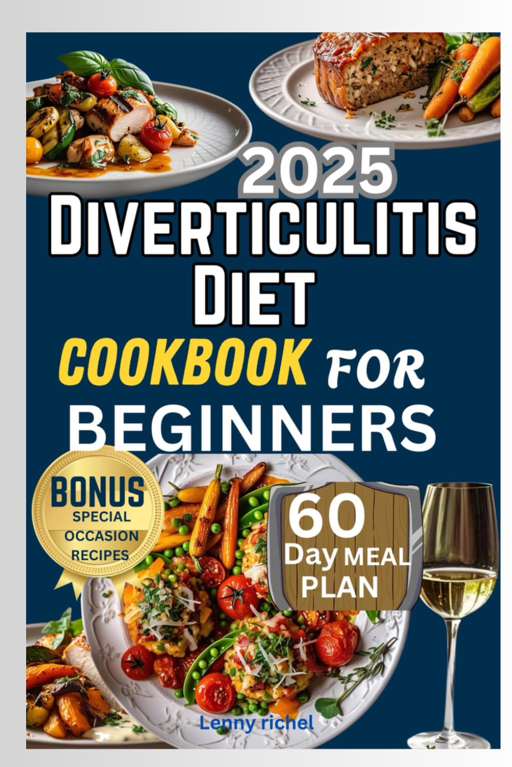Diverticulitis diet Cookbook for beginners 2025: The Ultimate Guide to Managing Diverticulitis through Diet and Nutrition