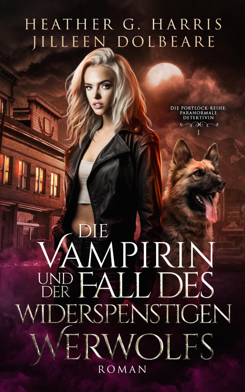 Die Vampirin und der Fall des widerspenstigen Werwolfs: Ein actionreicher Urban-Fantasy-Roman (Die Portlock-Reihe – Paranormale Detektivin)