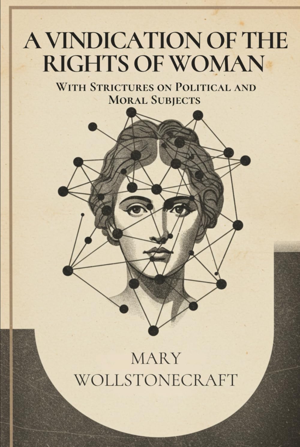 A Vindication of the Rights of Woman: With Strictures on Political and Moral Subjects