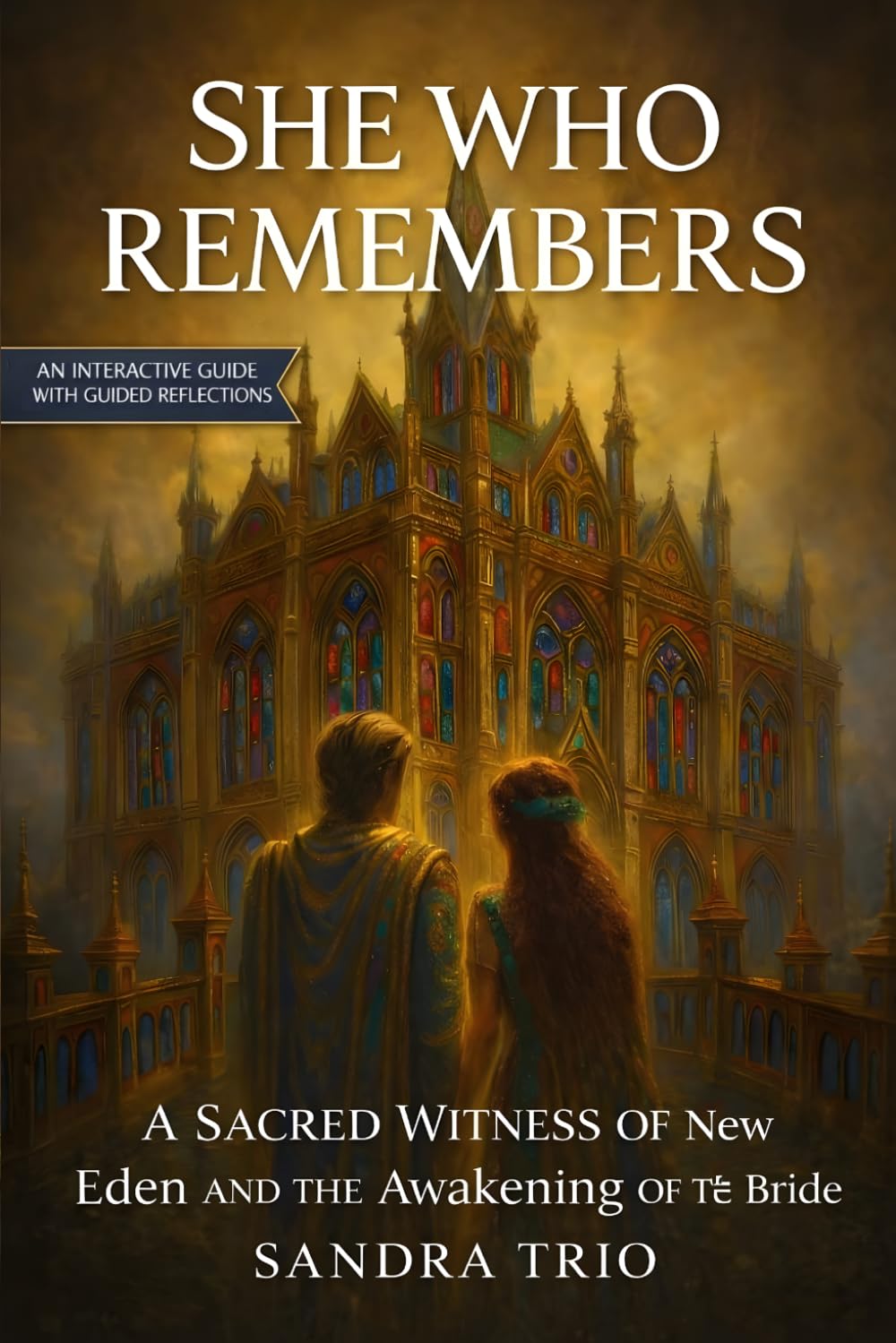 She Who Remembers: A Sacred Witness of New Eden and the Awakening of the Bride