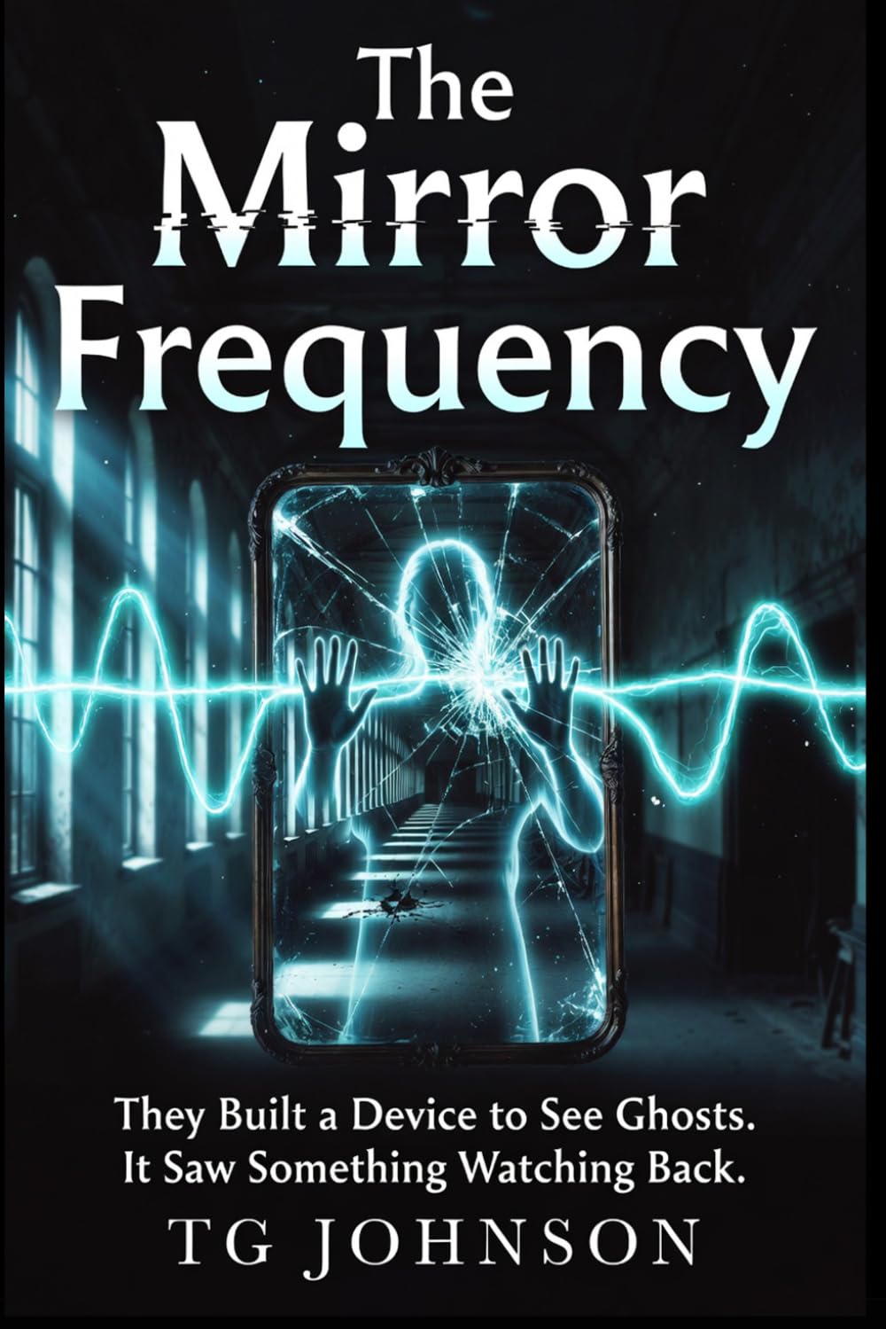 The Mirror Frequency: A Scientific Paranormal Thriller