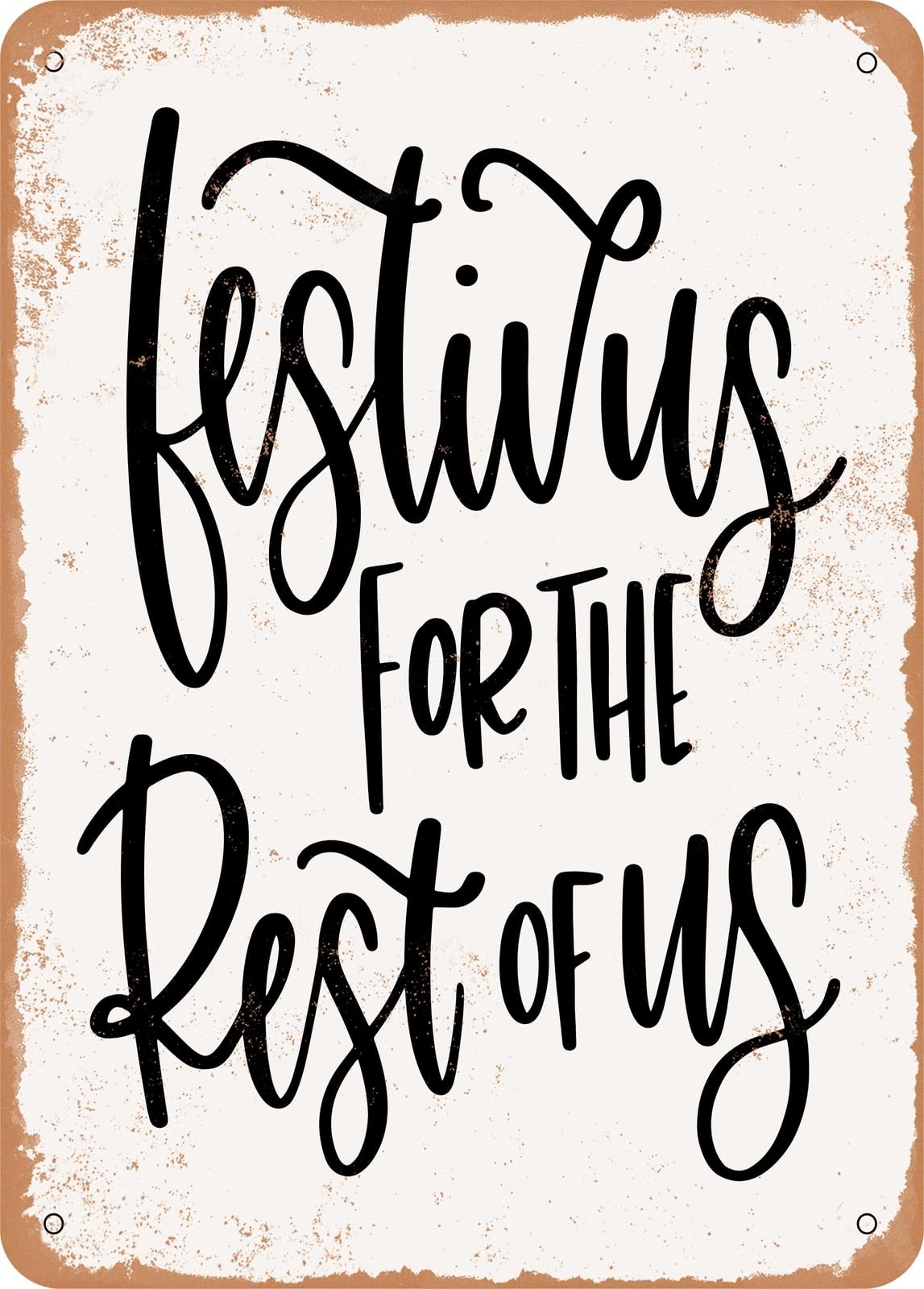 Metal Sign - Festivus For the Rest of Us - Vintage Rusty Look home decor