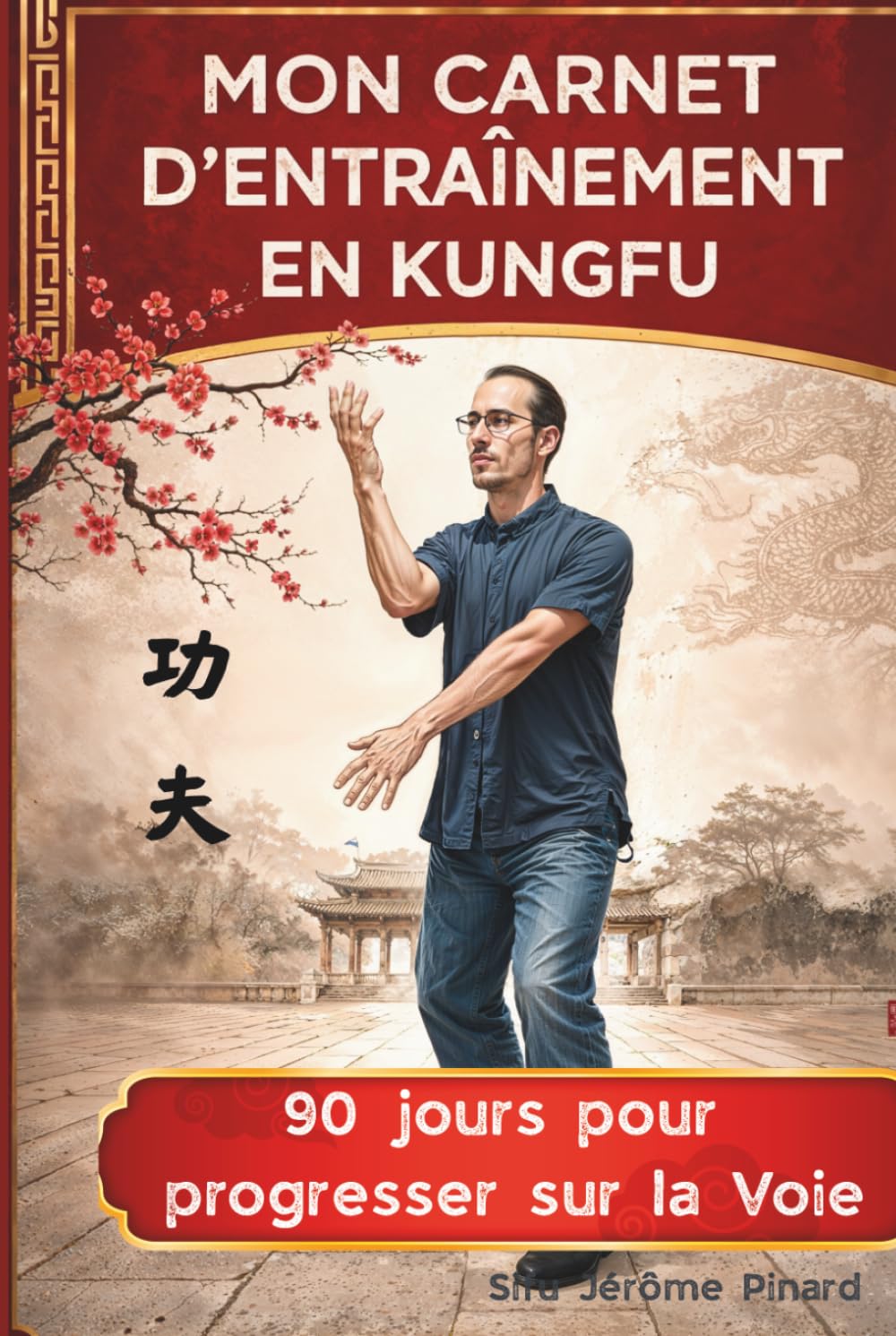 Mon carnet d'entraînement en Kung Fu: 90 jours pour progresser sur la Voie