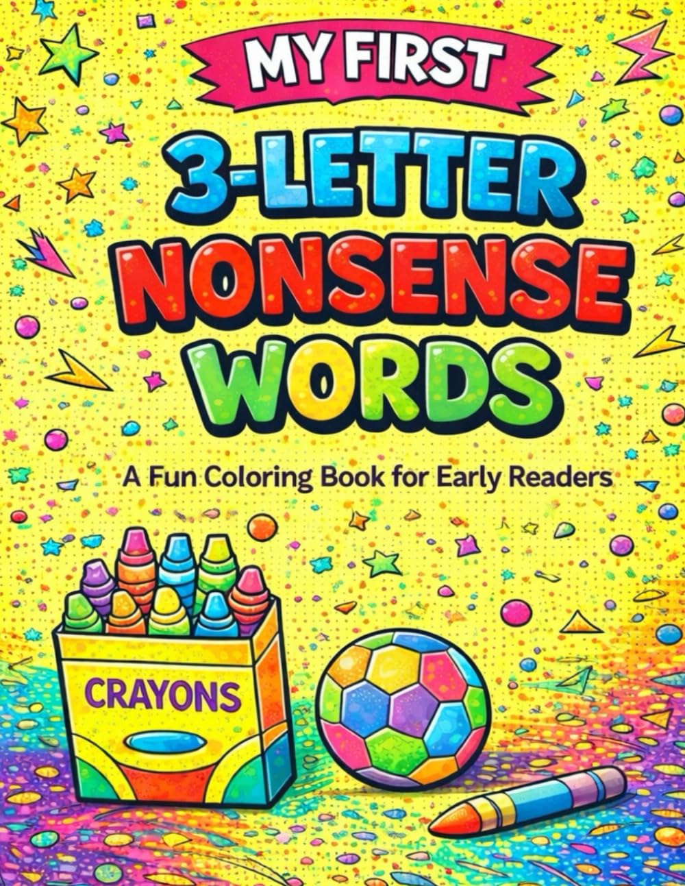 My First 3-Letter Nonsense Words: Coloring Book for Early Readers