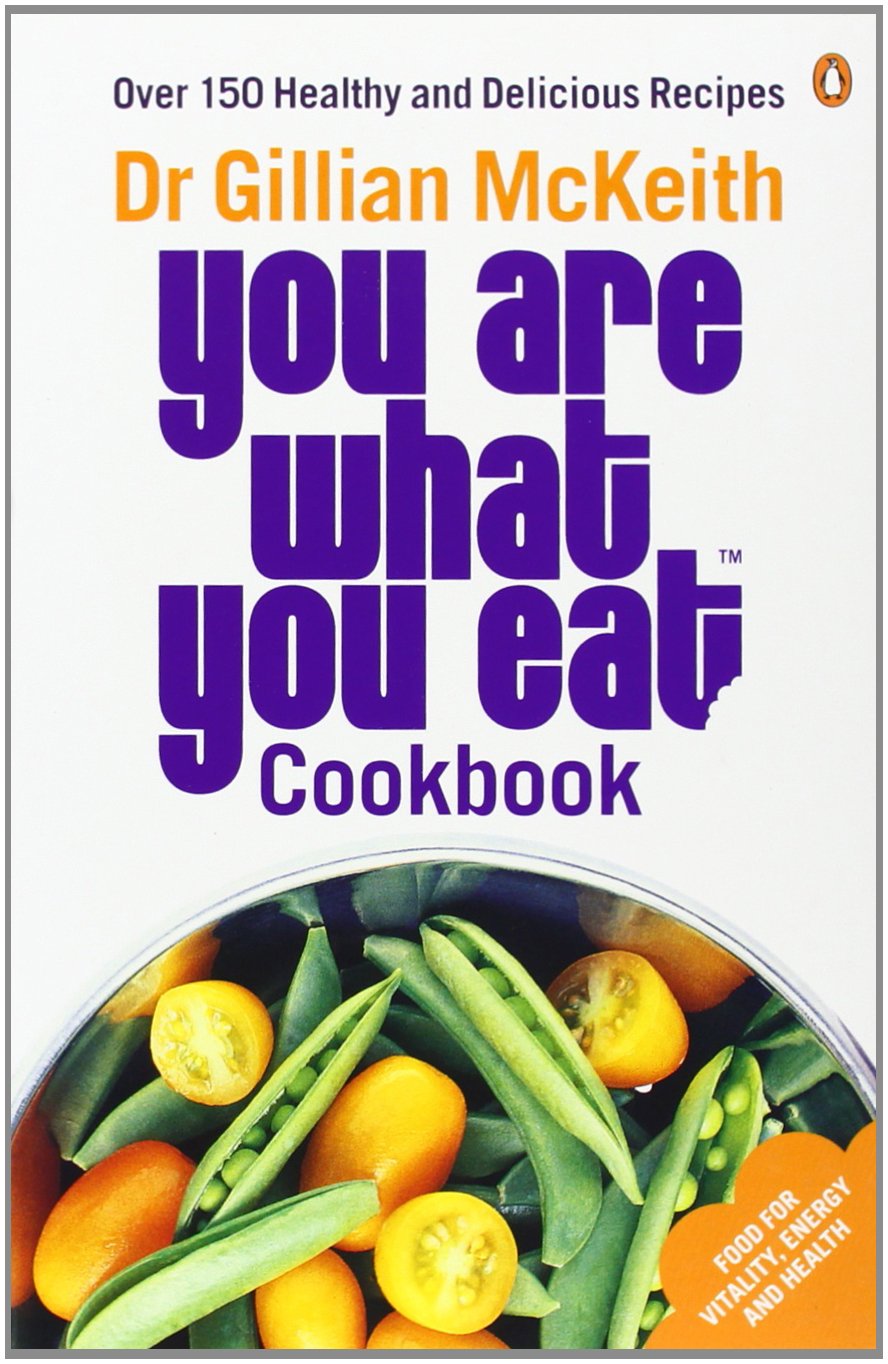 You Are What You Eat Cookbook: Over 150 Healthy and Delicious Recipes from the multi-million copy bestseller