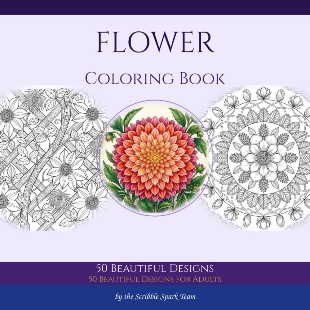 Flower Coloring Book: 50 Beautiful Designs for Adults: By the Scribble Spark Team