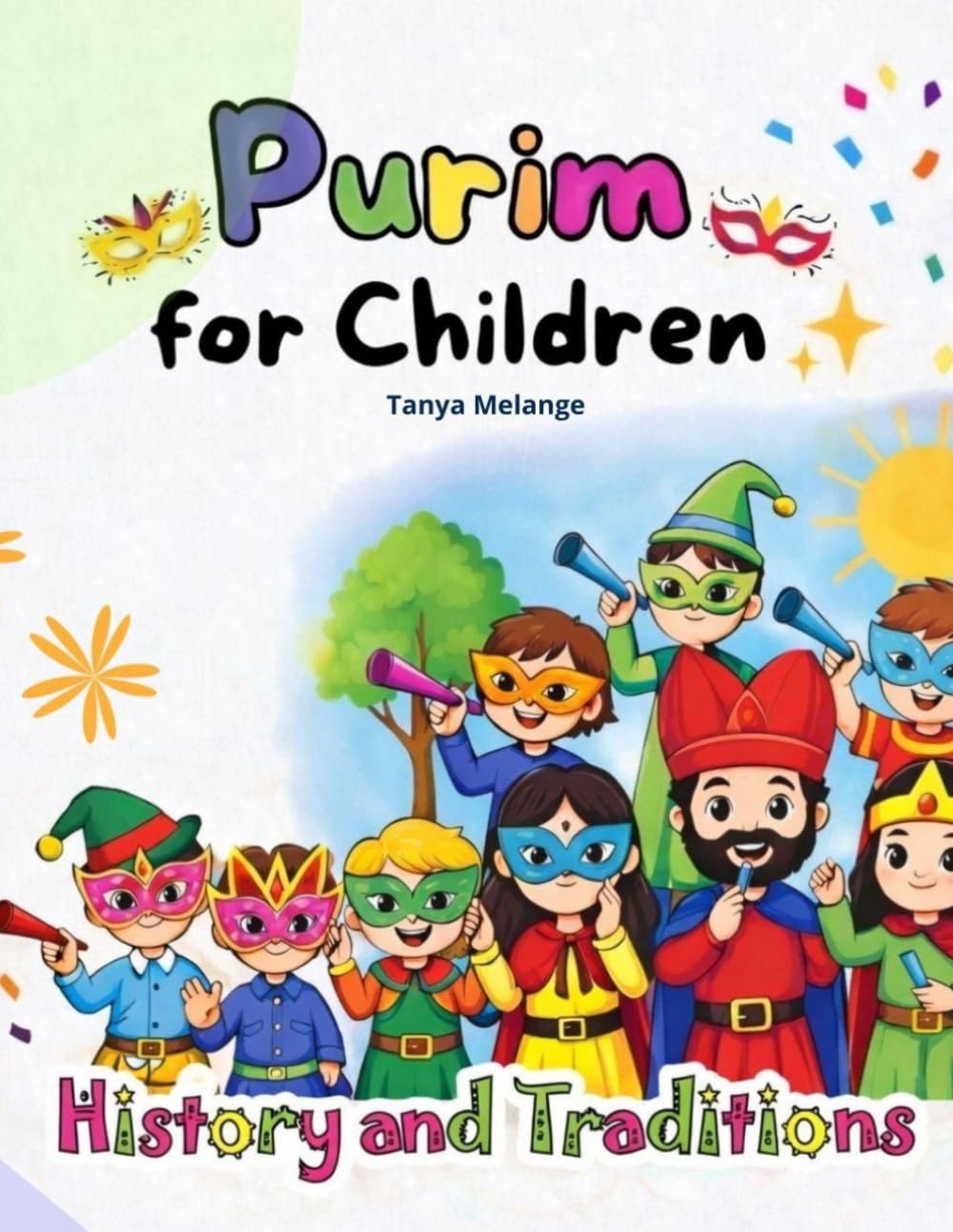 Purim for Children - Story, Crafts & Traditions: A Fun Story and Activity Book to Celebrate the Joy of Purim!