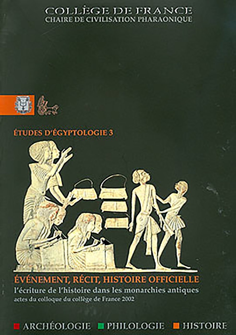 Evénement, Récit, Histoire Officielle: L'Écriture de l'Histoire Dans Les Monarchies Antiques