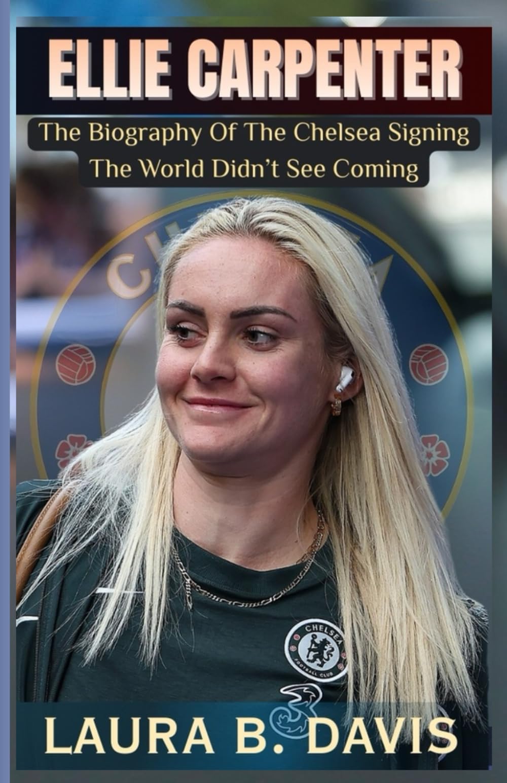 Ellie Carpenter: The Biography of the Chelsea Signing the World Didn’t See Coming