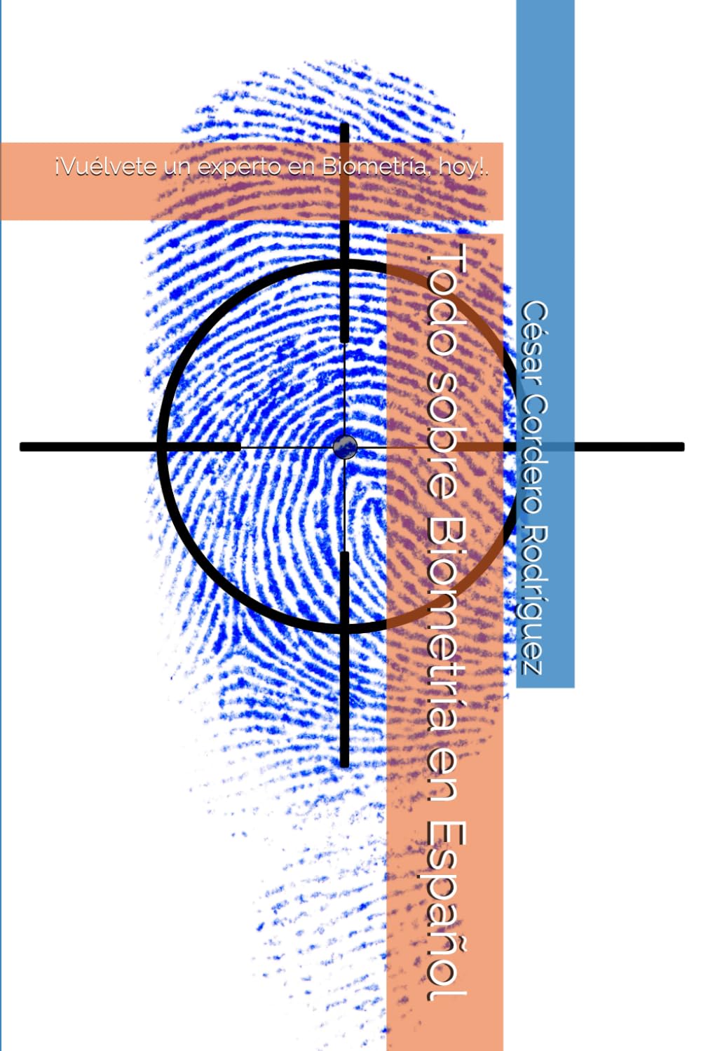 Todo sobre Biometría en Español: ¡Vuélvete un experto en Biometría, hoy!. (My books collection)