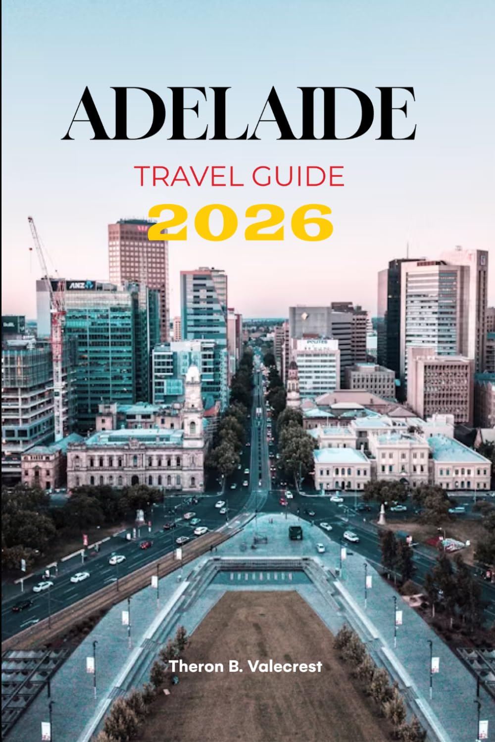 ADELAIDE TRAVEL GUIDE 2026 (Pathfinders: Ultimate Travel Guides)