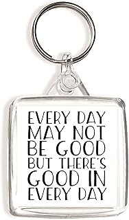 Every Day may Not be Good But there's Good in Every Day - Square Keyring