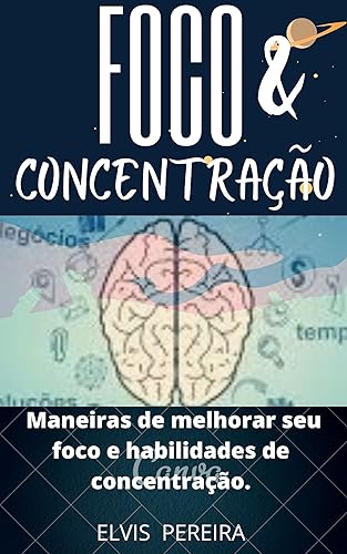 FOCO &amp; CONCENTRÇÃO: Maneiras de melhorar seu foco e habilidades de concentração.