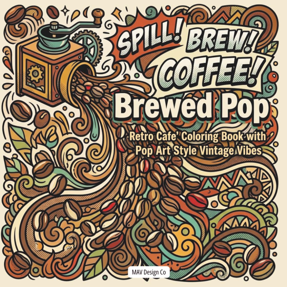 Brewed Pop Retro Café Coloring Book with Bold Coffee Art, Funky Patterns & Vintage Vibes: Inspired by Classic Coffeehouses, Comic Bursts, and Groovy Retro Design