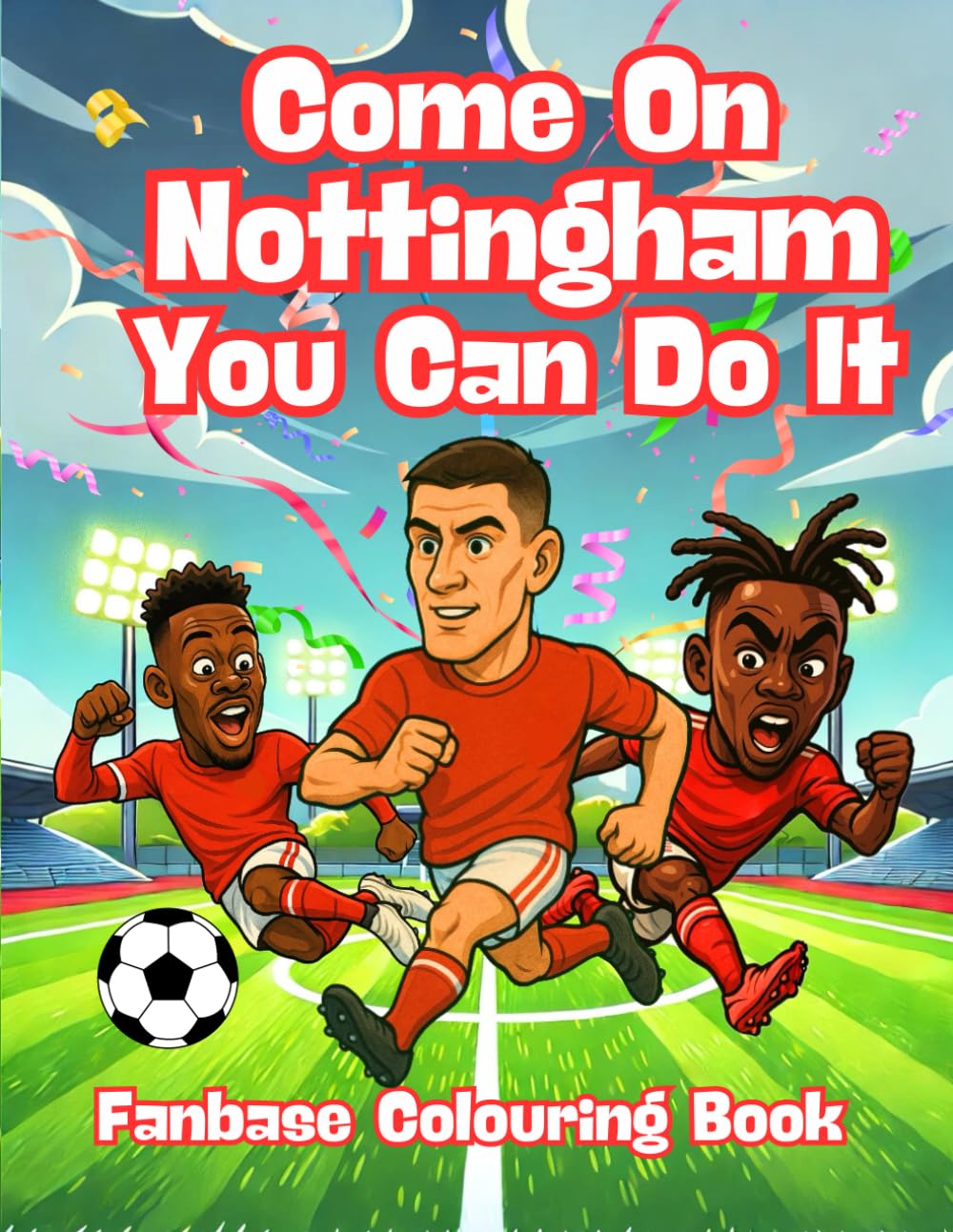 Come On Nottingham You Can Do It - Fanbase Colouring Book