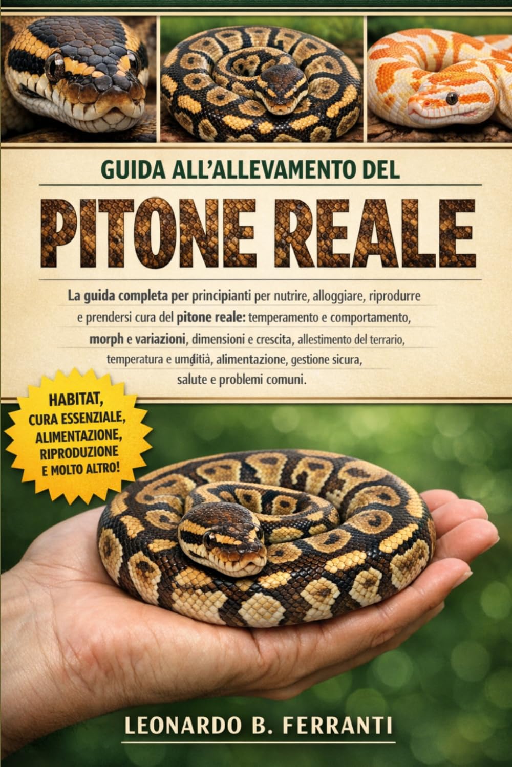 GUIDA ALL’ALLEVAMENTO DEL PITONE REALE: La guida completa per principianti per nutrire, alloggiare, riprodurre e prendersi cura del pitone ... gestione sicura, salute e problemi comuni