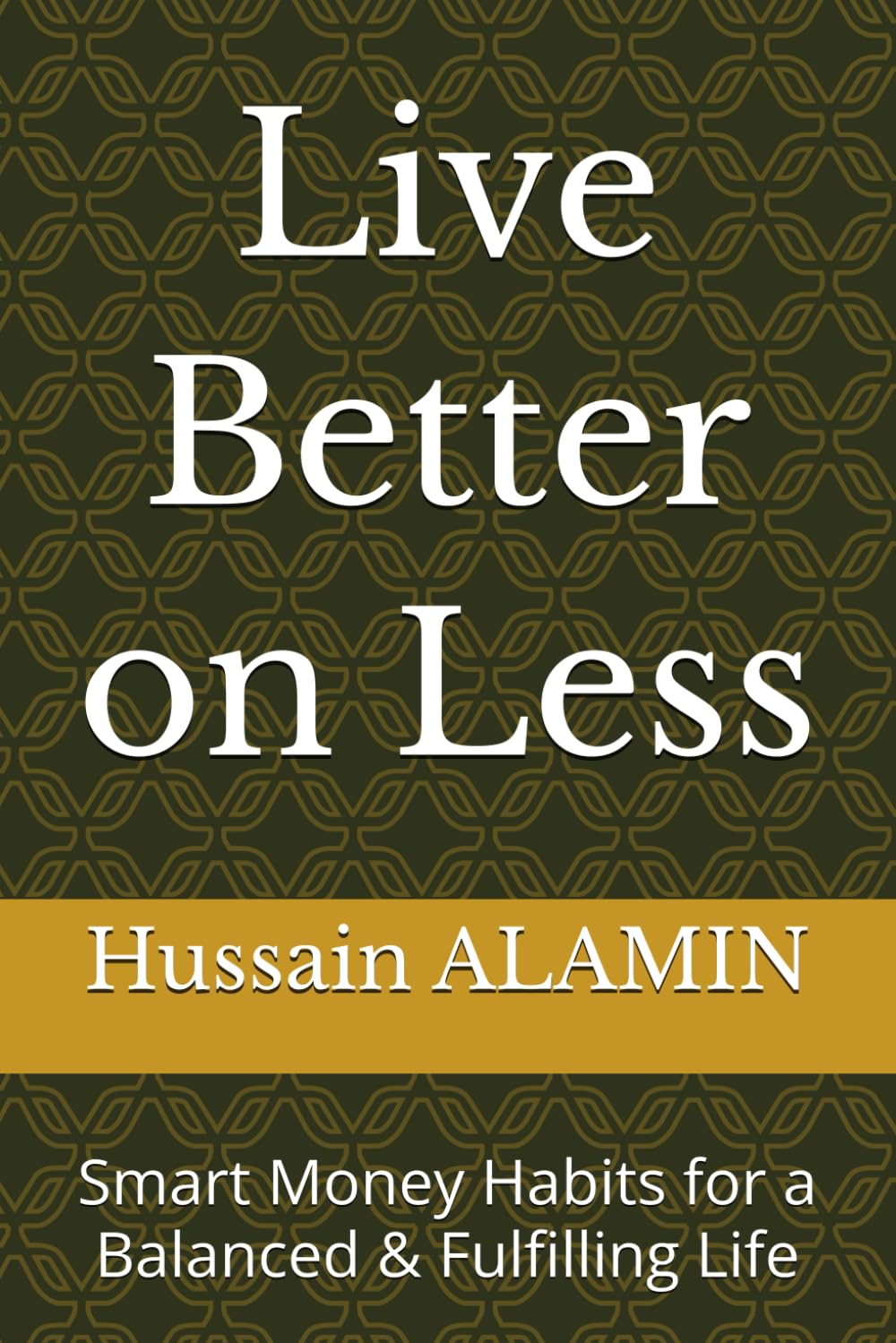 Live Better on Less: Smart Money Habits for a Balanced & Fulfilling Life (The Frugal Revolution Series)