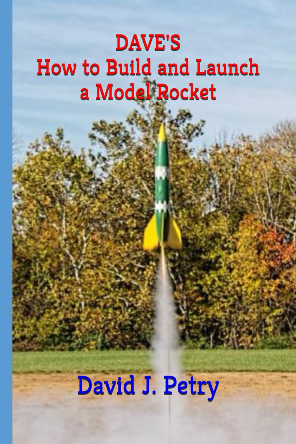 DAVE'S How to Build and Launch a Model Rocket