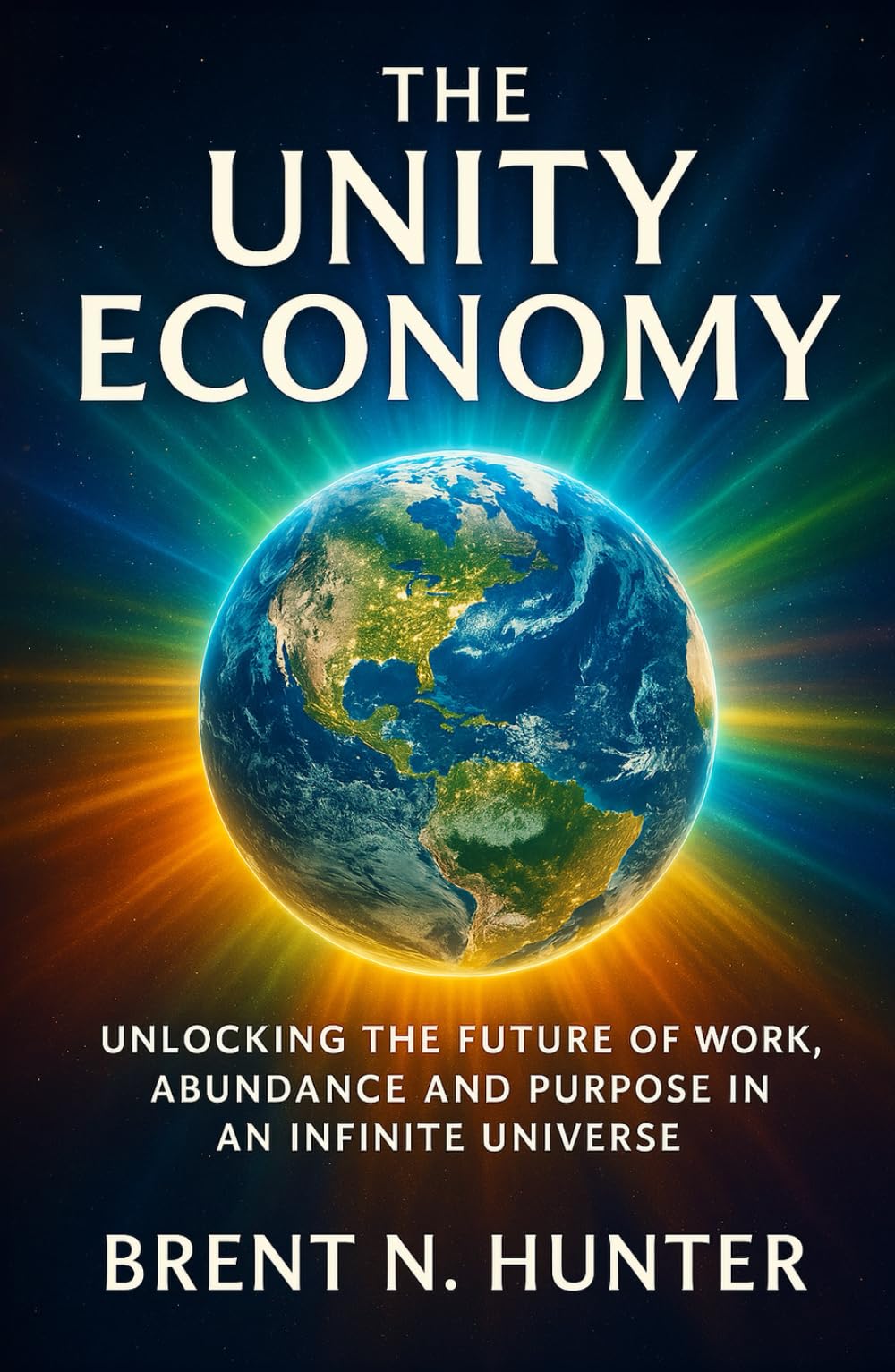 The Unity Economy: Unlocking the Future of Work, Abundance and Purpose in an Infinite universe