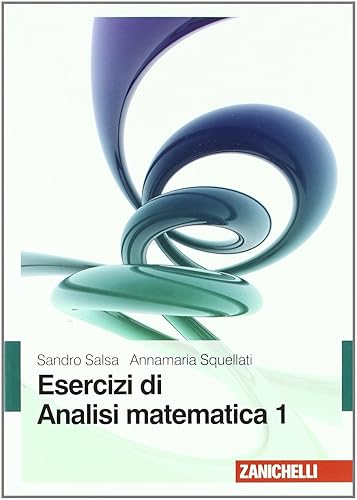 Esercizi di analisi matematica (Vol. 1)