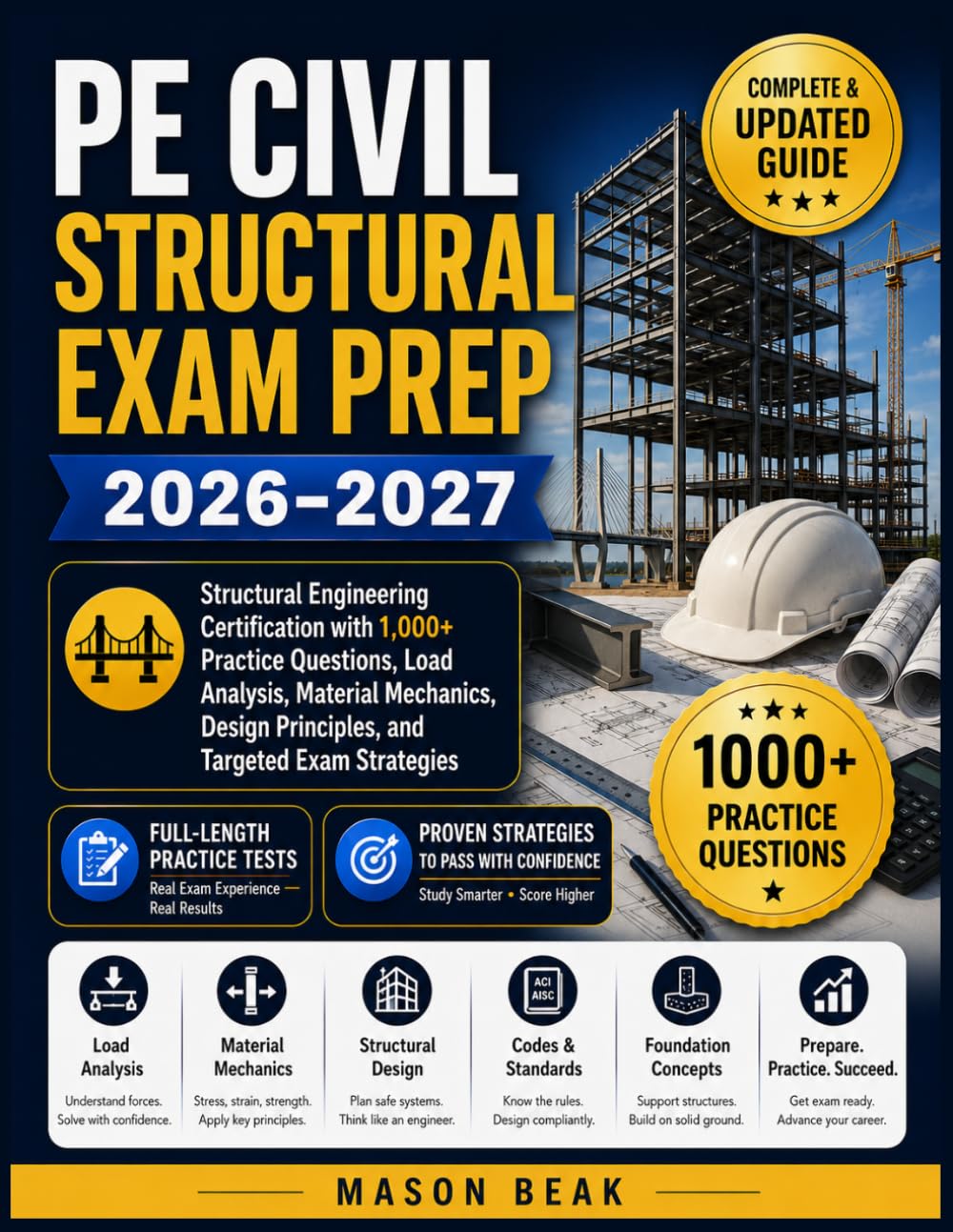 PE CIVIL STRUCTURAL EXAM PREP 2026–2027: Structural Engineering Certification with 1,000+ Practice Questions, Load Analysis, Material Mechanics, Design Principles, and Targeted Exam Strategies