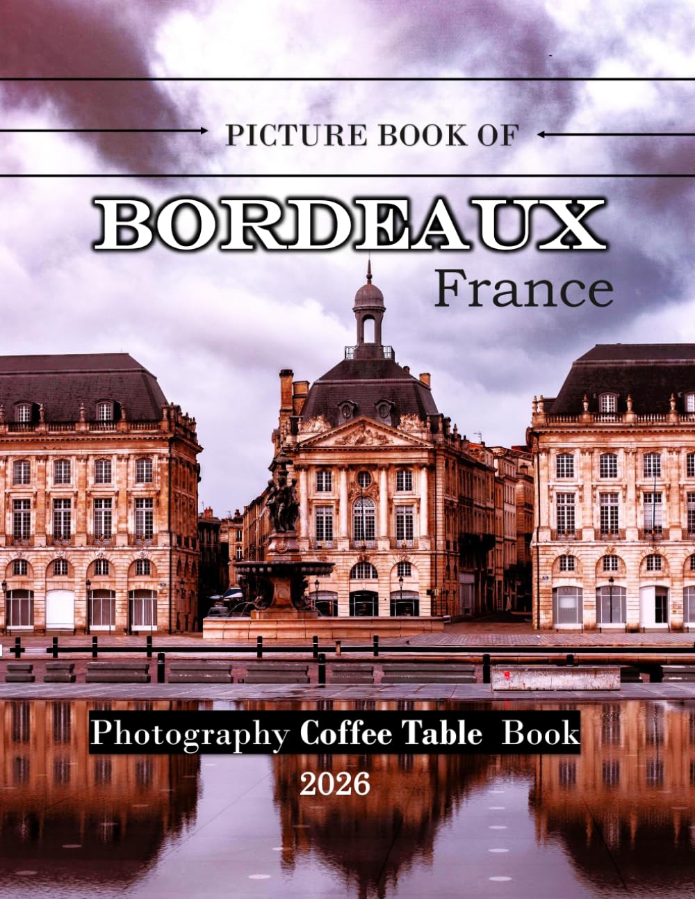Bordeaux: Wonderful pictures that give you an idea of an amazing country, the style of buildings, castles, etc., for all travel lovers.