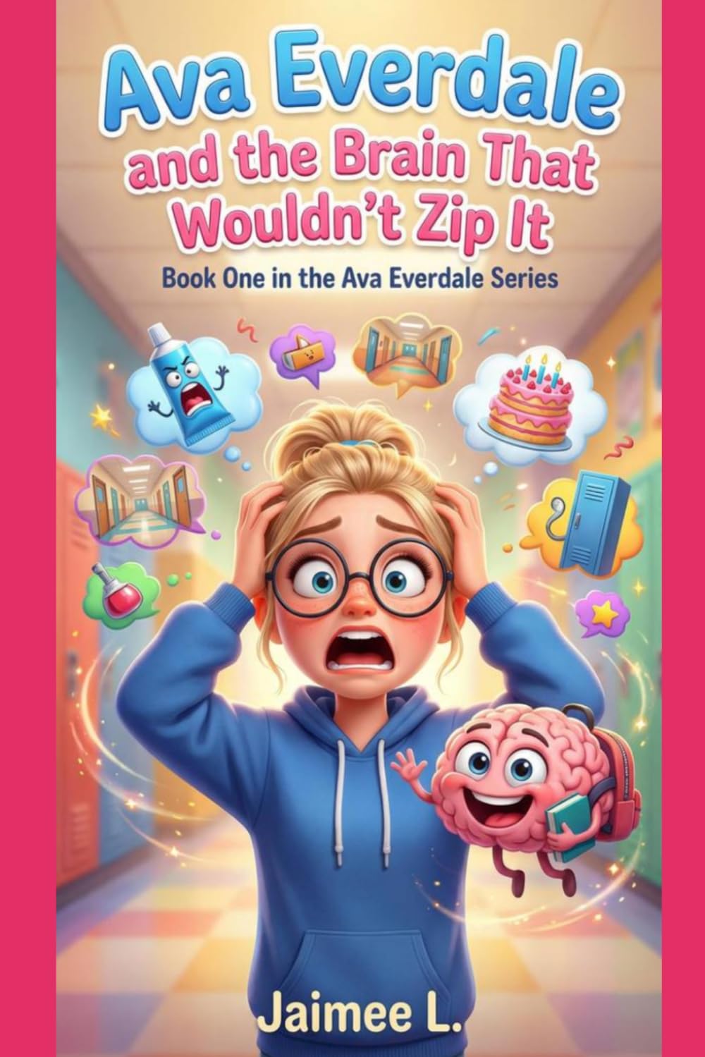 Ava Everdale and the Brain That Wouldn’t Zip It: Book One in the Ava Everdale Series
