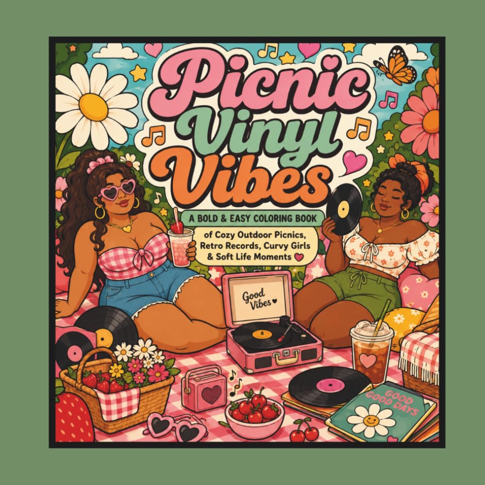 Picnic Vinyl Vibes: A Bold & Easy Coloring Book of Cozy Outdoor Picnics, Retro Records, Curvy Girls & Soft Life Moments (The Curvy Cozy Life Collection)