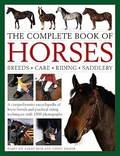 Complete Book of Horses by Debby Sly: Breeds, Care, Riding, Saddlery - 1500+ Photos, Fully Updated Encyclopedia